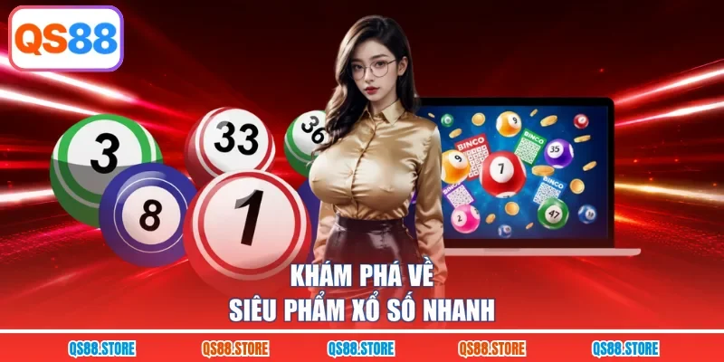 Khám phá về siêu phẩm xổ số nhanh