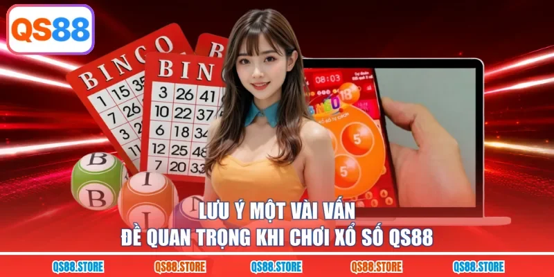 Lưu ý một vài vấn đề quan trọng khi chơi xổ số QS88