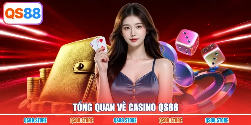 Tổng quan về Casino QS88