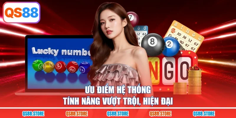 Ưu điểm hệ thống tính năng vượt trội, hiện đại